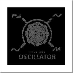Funny Synthesizer quote "See you Later Oscillator" for synth musician Posters and Art